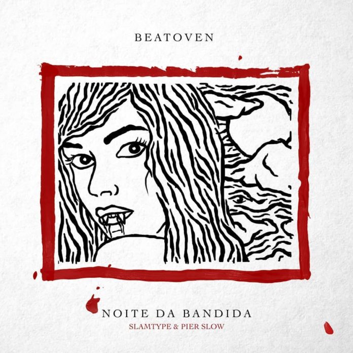 Beatoven ft. SlamType & Pier Slow – Noite Da Bandida