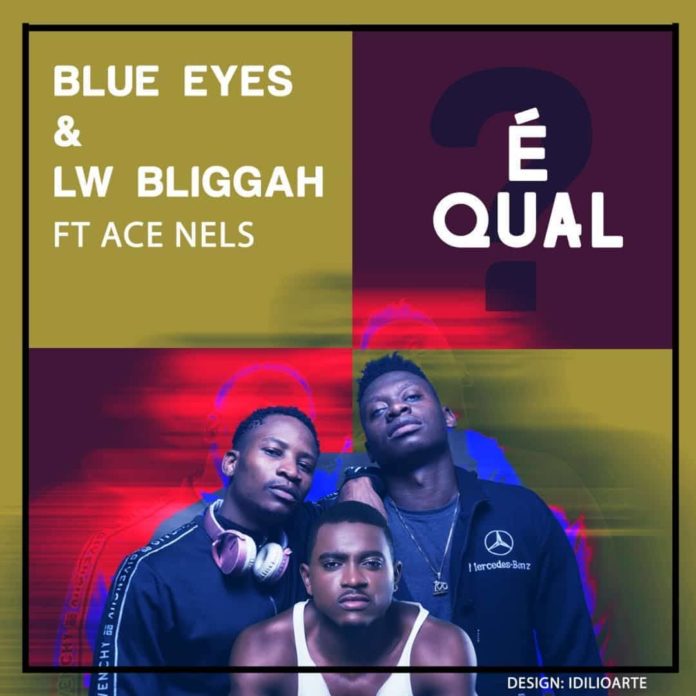 Blue Eyes & Lw - É Qual ft. Nelson Nhachungue (Ace Nels)