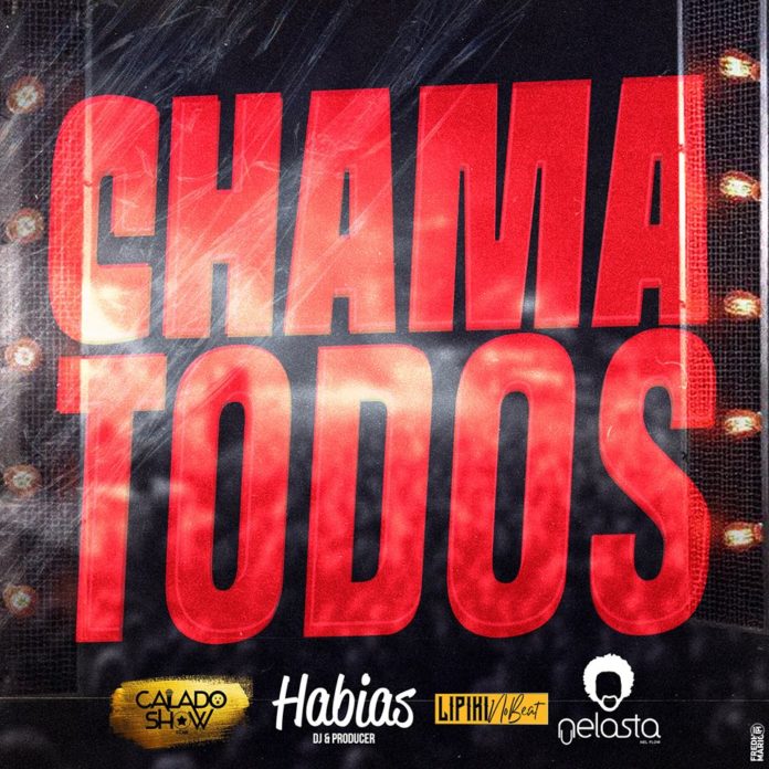 Calado Show - Chama Todos (feat. Dj Habias, Lipikinobeat & Dj Nelasta)