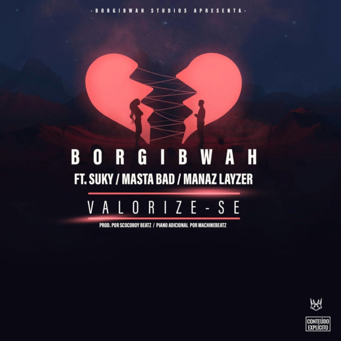 Borgibwah feat. Suky, Masta Bad & Manaz Layzer - Valorize-se