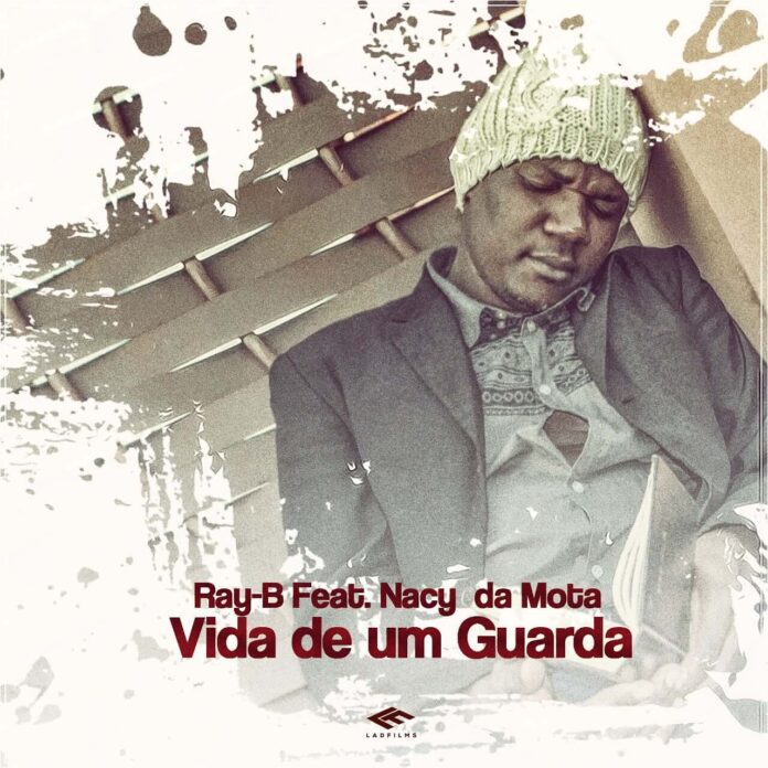 Ray-B - Vida De Um Guarda (feat. Nacy da Mota)