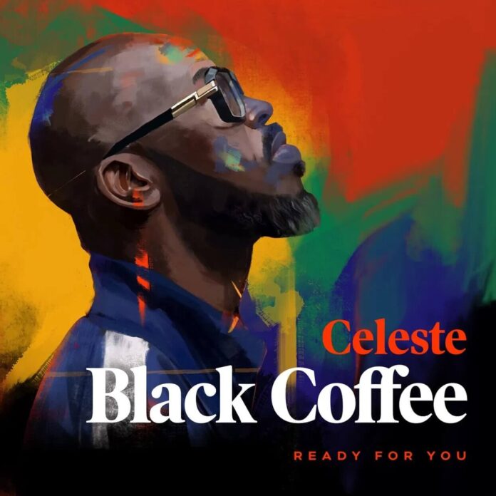 Black Coffee - Ready For You (ft. Celeste)