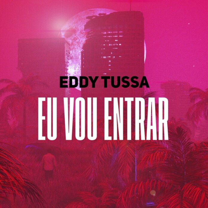Eddy Tussa – Eu Vou Entrar