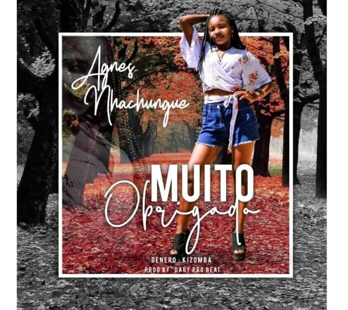 Agnes Nhachungue – Muito Obrigada (Prod. by HQM & Dagy Pro Beatz)