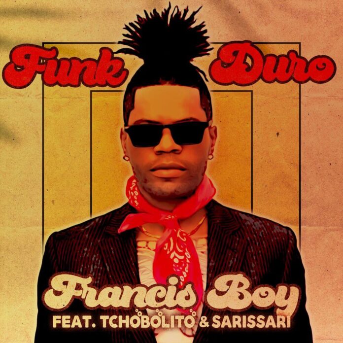 Francis Boy - Funk Duro (feat. Tchobolito & Sarissari)