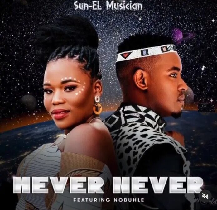 Sun-EL Musician & Nobuhle – Never Never