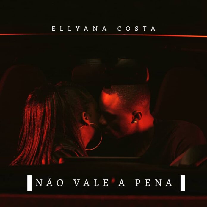 Ellyana Costa - Não Vale a Pena