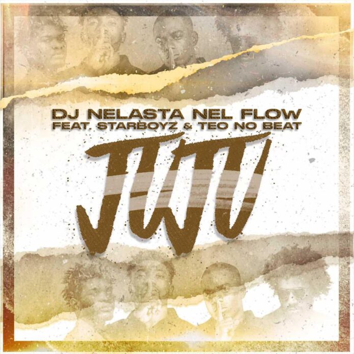 DJ Nelasta Nel Flow - JuJu (feat. Starboy & Teo No Beat)
