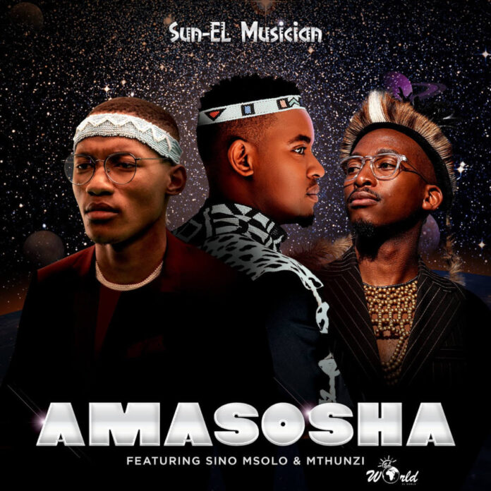 Sun-EL Musician – Amasosha (feat. Sino Msolo & Mthunzi)