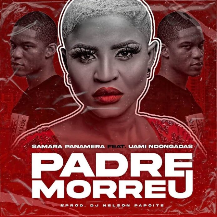 Samara Panamera - Padre Morreu (feat. Uami Ndongadas)