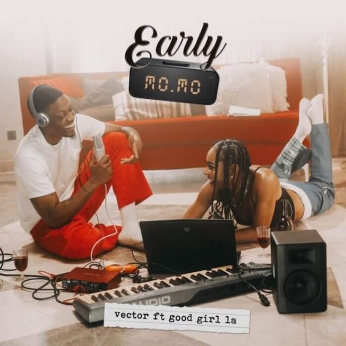 Vector Ft. GoodGirl LA – Early Momo