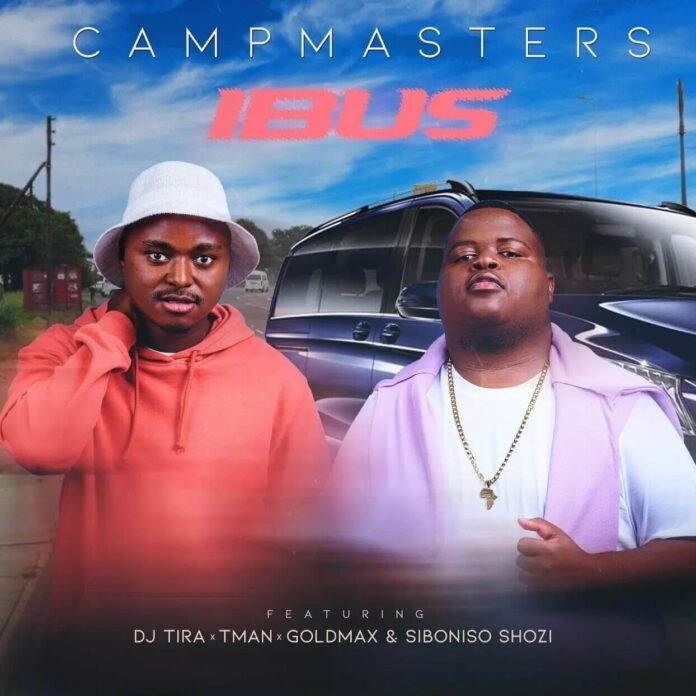 CampMasters – iBus (feat. T-Man, DJ Tira, Goldmax & Siboniso Shozi)