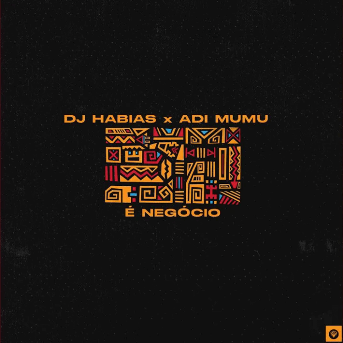 Dj Habias x Adi Mumu - É Negócio (Original Mix)