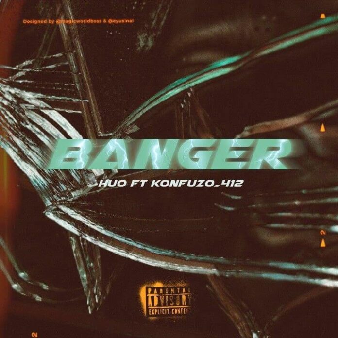 Huo – Banger (feat. Konfuzo 412)