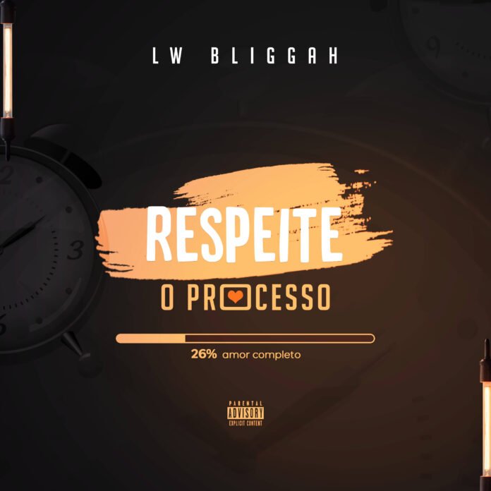 LW Bliggah - Respeite O Processo