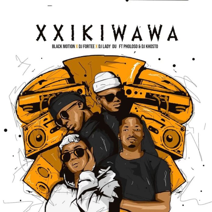Black Motion, DJ Fortee & Lady Du – Xxikiwawa (feat. Pholoso & DJ Khosto)