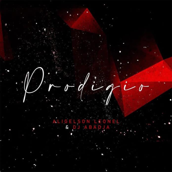 Dj Abadja & Aligelson Leonel – Prodígio (Reprise)