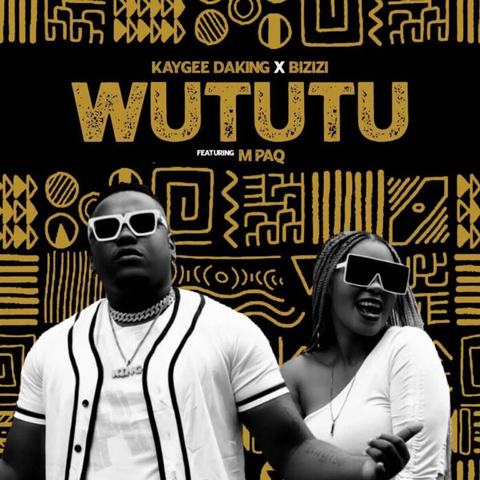 Kaygee Daking & Bizizi – Wututu (feat. M PAQ)