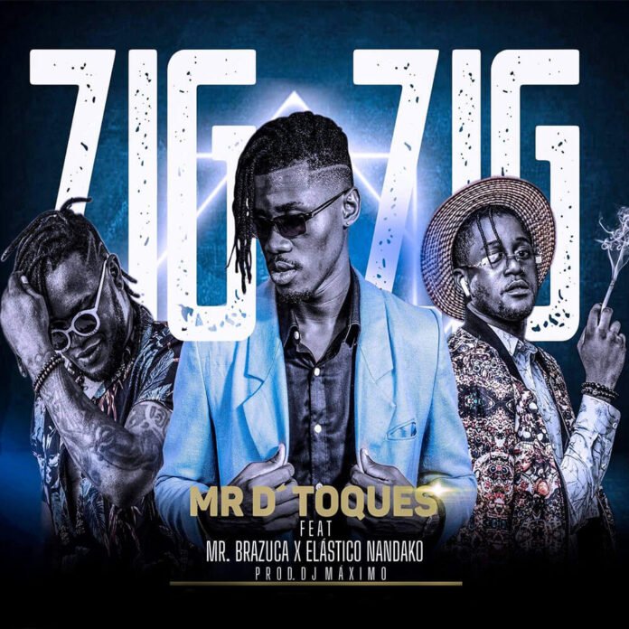 Mr D’toques - Zig Zig [feat. Elástico Nandako & Mr Brazuca] (Prod. Dj Máximo)