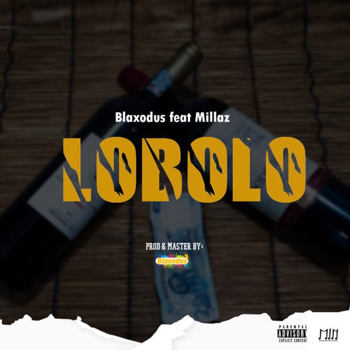 Blaxodus -Lobolo (feat. Millaz)