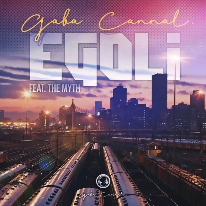 Gaba Cannal – eGoli (feat. The Myth)