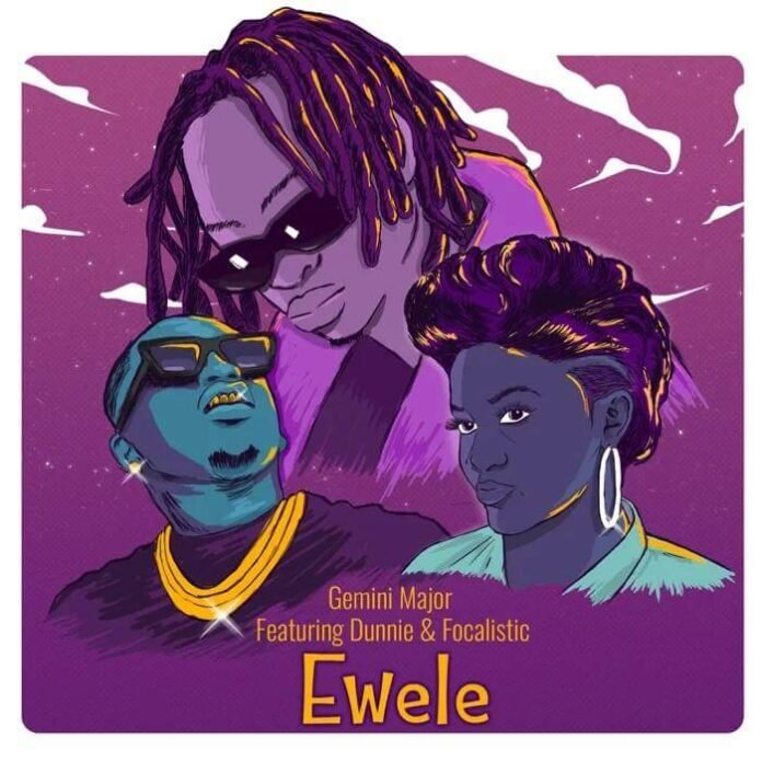 Gemini Major - Ewele (feat. Dunnie & Focalistic)