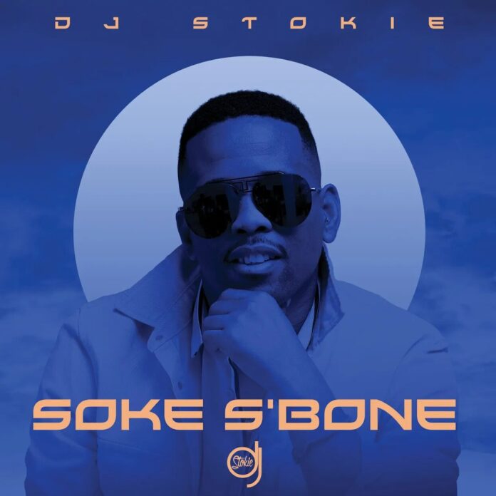DJ Stokie & Loxion Deep – Soke S’bone (feat. Sir Trill, Nobantu & Murumba Pitch)