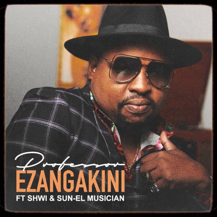 Professor - Ezangakini (feat. Shwi & Sun-El Musician)