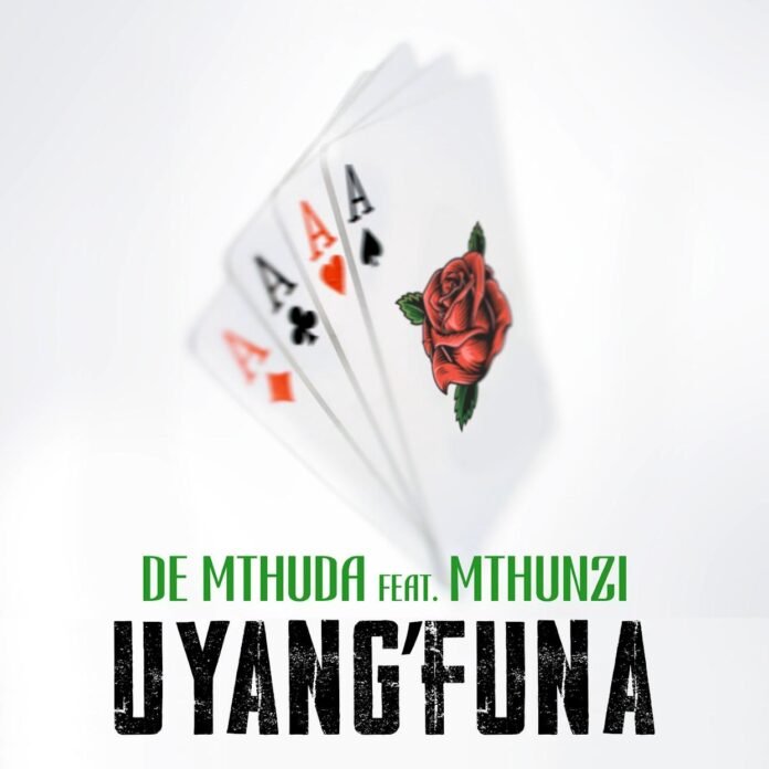 De Mthuda - Uyang'funa (feat. Mthunzi)