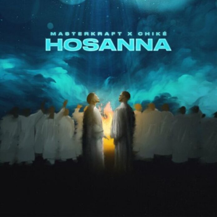 Masterkraft - Hosanna (feat. Chike)