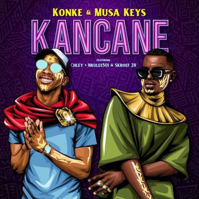 Konke & Musa Keys – Kancane (feat. Nkulee501, Skroef28 & Chley)