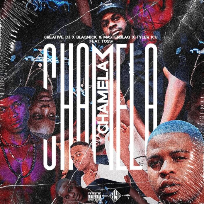 Creative Dj, Blaqnick & MasterBlaQ & Tyler ICU – Chamela feat. Toss