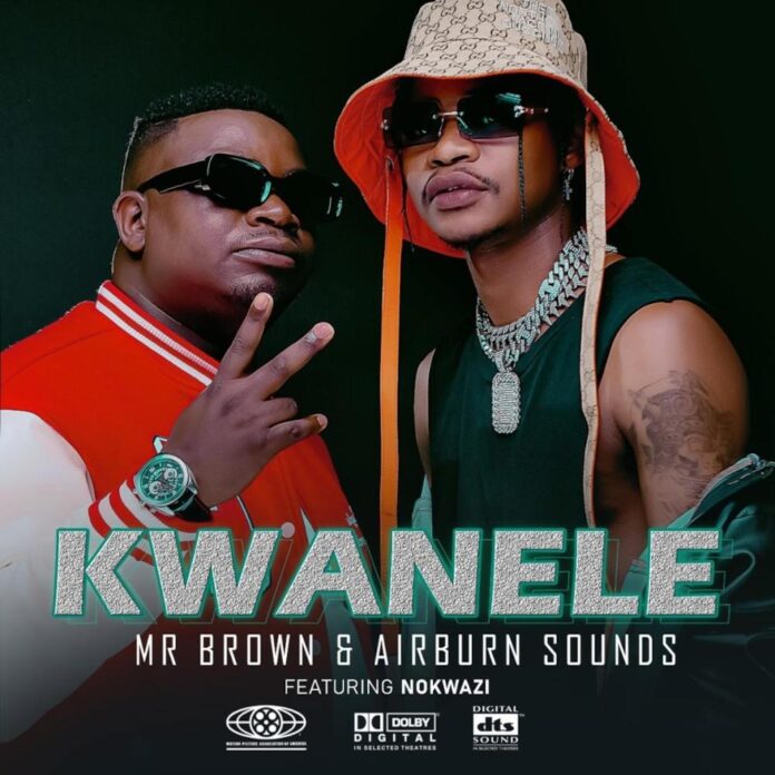 Mr Brown & AirBurn Sounds - Kwanele (feat. Nokwazi)