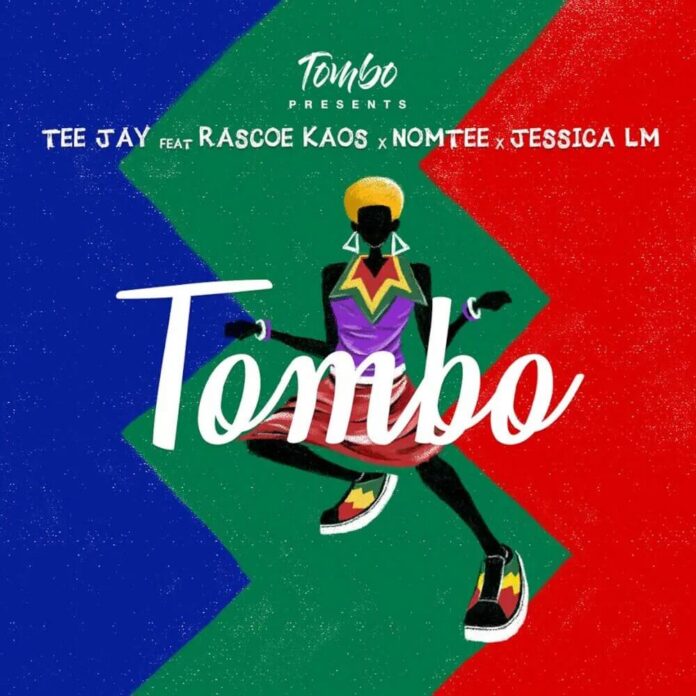 Tombo & Tee Jay – Tombo (feat. Jessica LM, Rascoe Kaos & Nomtee)