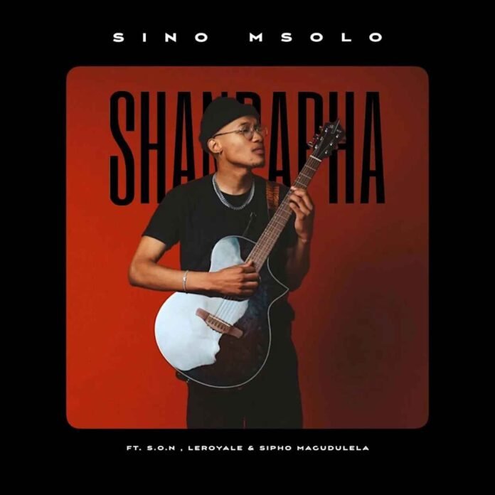 Sino Msolo – Shandapha (feat. S.O.N, Leroyale & Sipho Magudulela)