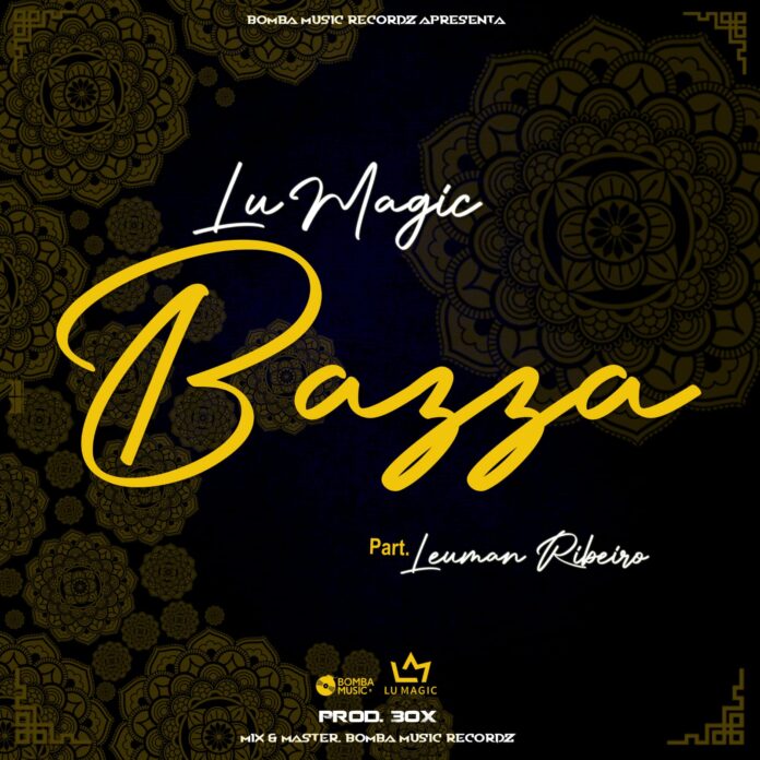 Lu Magic - Bazza (feat. Leuman Ribeiro) [Prod. 3OX & Bomba Music]