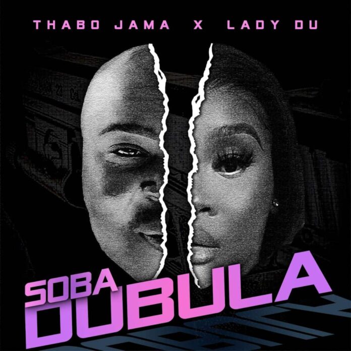 Thabo Jama - Soba Dubula (feat. Lady Du)