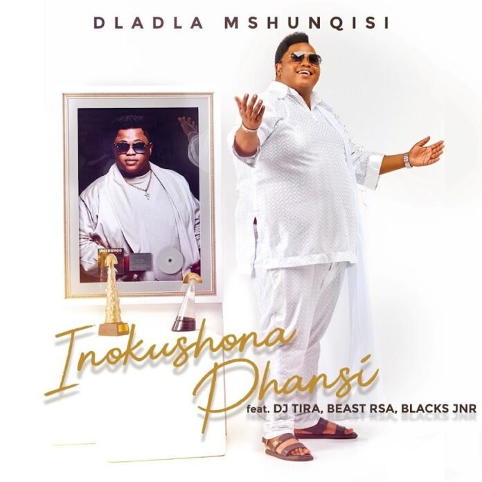 Dladla Mshunqisi - Inokushona Phansi (feat. DJ Tira, Beast Rsa & Blacks JNR)