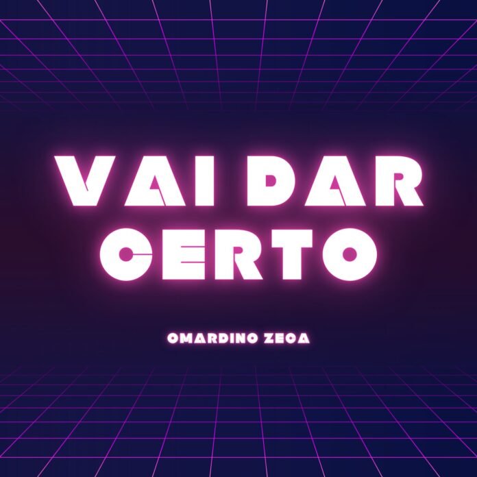 Omardino Zeca - Vai Dar Certo