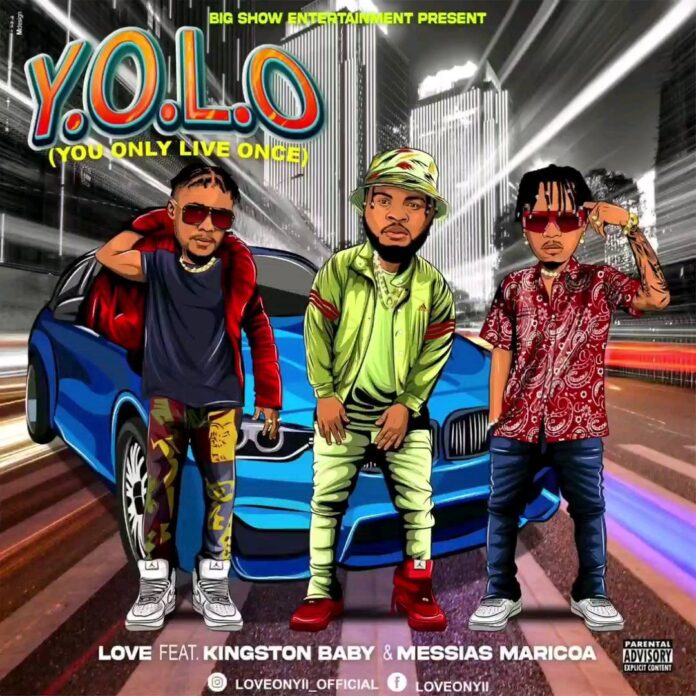Love Onyii - Y.O.L.O (You Only Live Once) [feat. Kingston Baby & Messias Maricoa]