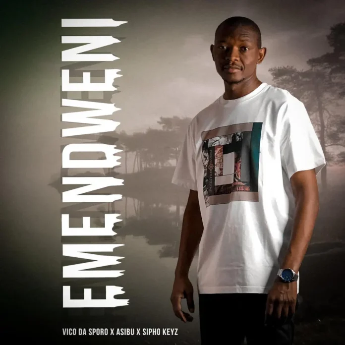 Vico Da Sporo, Asibu & Sipho Keyz – Emendweni
