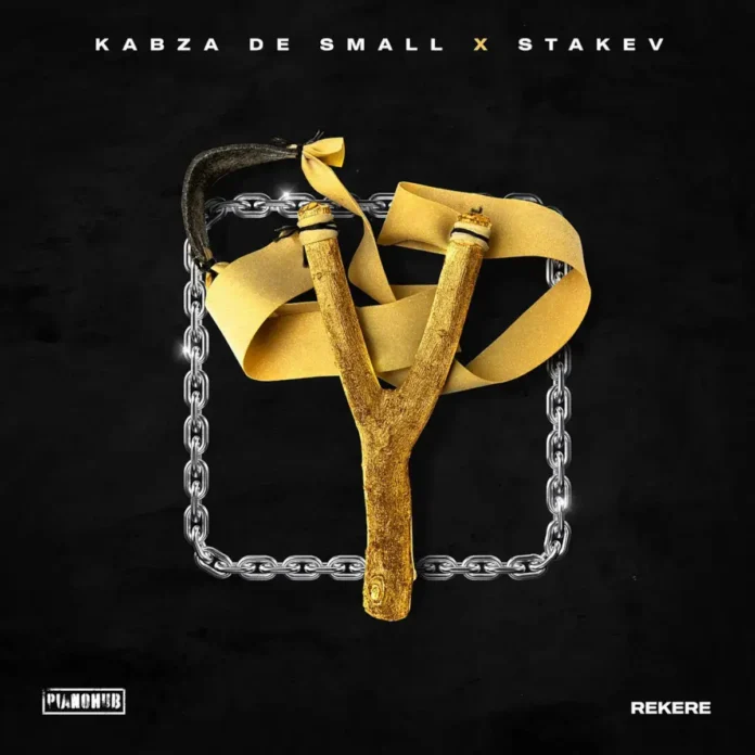 Kabza De Small & Stakev – REKERE EP