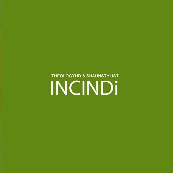 TheologyHD & Shaunstylis – Incindi