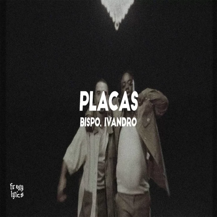 Bispo – Placas (feat. Ivandro)
