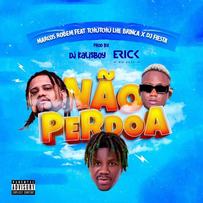 Marcos Robem – Não Perdoa (Original Mix) (feat. Tchutchu Lhe Brinca & Dj Fiesta Jr)