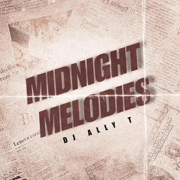 Dj Ally T – Midnight Melodies (To ShaunMusiQ & Ftears)
