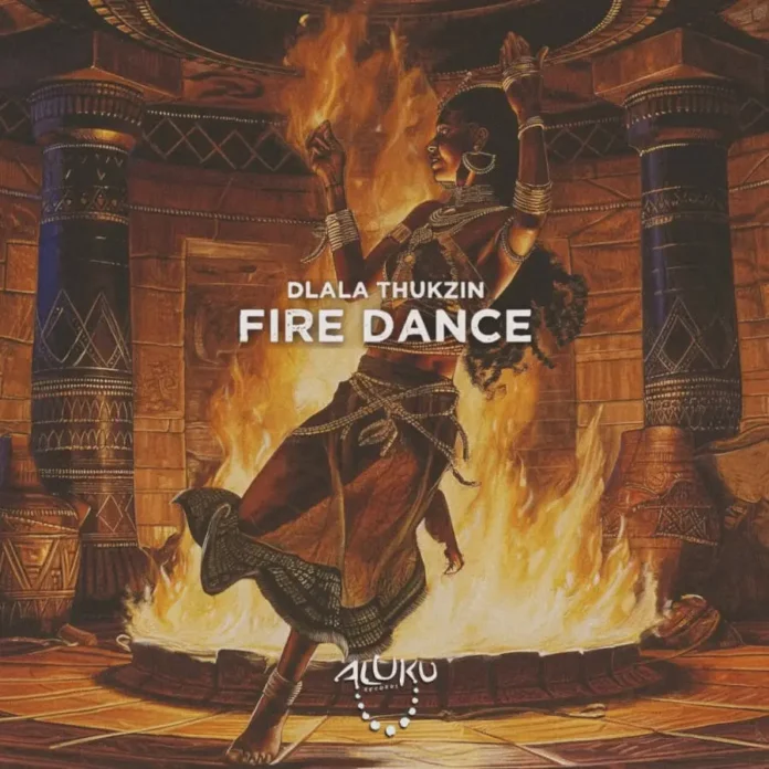 Dlala Thukzin – Fire Dance (Original Mix)