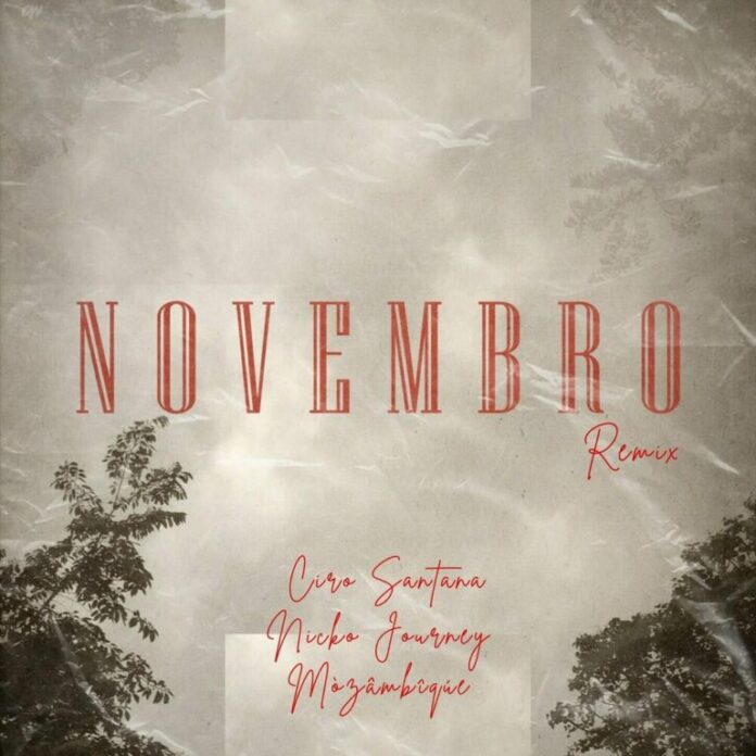 Nicko Journey, Ciro Santana & MÒZÂMBÎQÚE – Novembro (MÒZÂMBÎQÚE Remix)