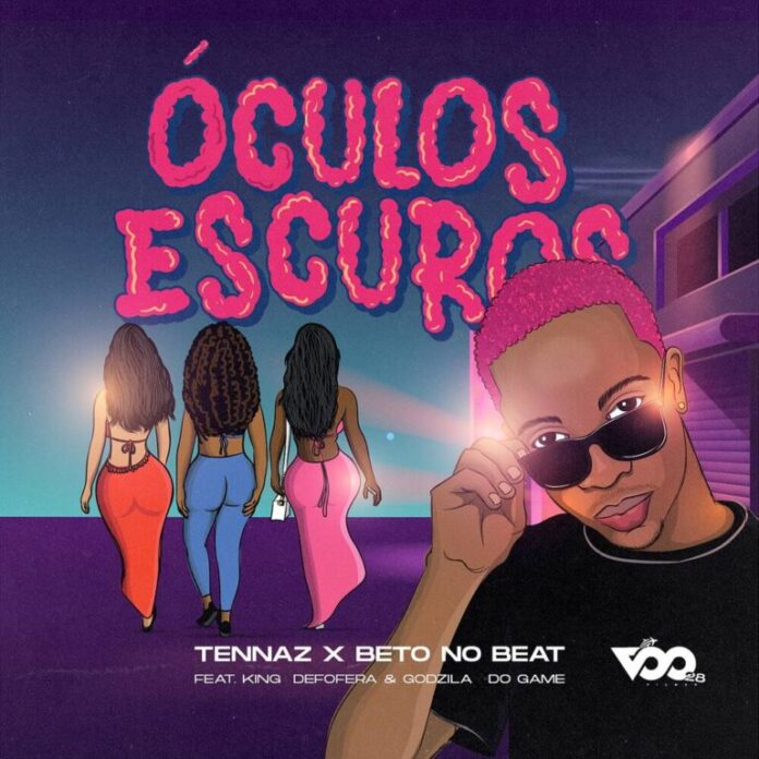 Tennaz & Beto No Beat – Óculos Escuros (feat. King Defofera & Godzila Do Game)