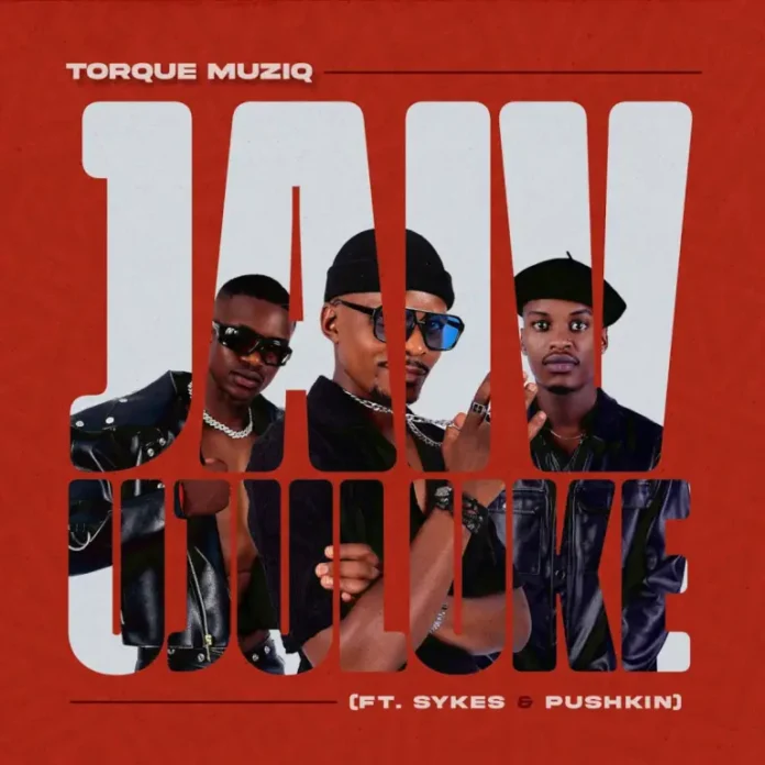 TorQue MuziQ – Jaiv uJuluke ft. Sykes & Pushkin RSA